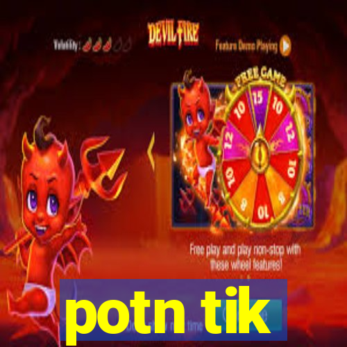 potn tik
